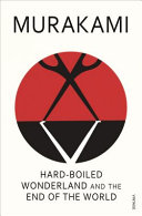 Hard-boiled Wonderland and the End of the World by Haruki Murakami