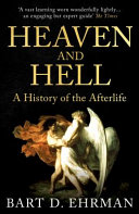 Heaven and Hell by Bart D. Ehrman