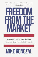 Freedom From the Market by Mike Konczal
