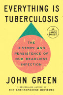 Everything Is Tuberculosis by John Green